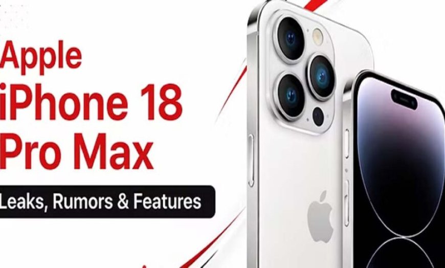 iPhone 18 Pro और 18 Pro Max आ रहे हैं, पहली बार मिलेंगे ये नए फीचर्स
