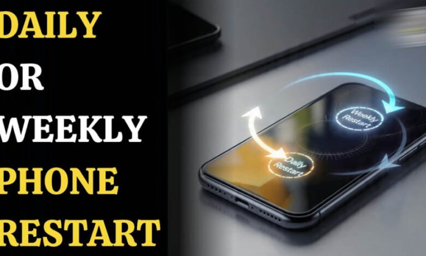 Smartphone Restart करने से क्या होता है? जानिए फोन को रीस्टार्ट करने के बड़े फायदे
